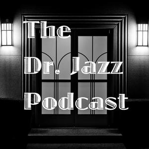 Escucha The Dr. Jazz Podcast en la aplicación