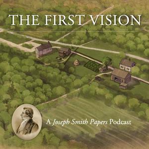 The First Vision: A Joseph Smith Papers Podcast