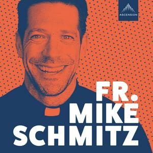 Escucha The Fr. Mike Schmitz Catholic Podcast en la aplicación