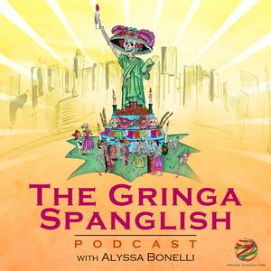 The Gringa Spanglish Podcast