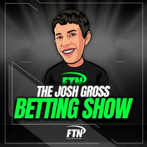 The Josh Gross Betting Show