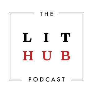 Escucha The Lit Hub Podcast en la aplicación