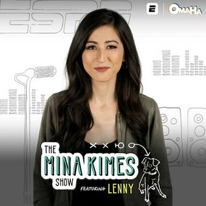 Escucha The Mina Kimes Show featuring Lenny en la aplicación