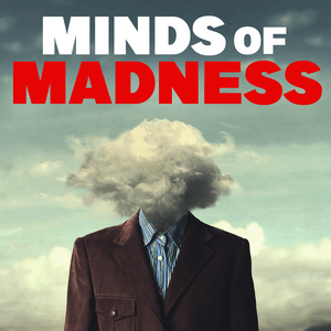 Escucha The Minds of Madness - True Crime Stories en la aplicación