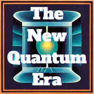 Escucha The New Quantum Era en la aplicación