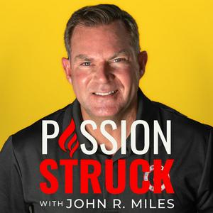 Escucha Passion Struck with John R. Miles en la aplicación