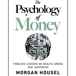 The Psychology Of Money: Timeless Lessons On Wealth, Greed, And Happiness, Book Summary, Podcast