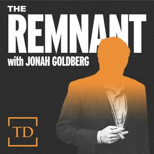 Escucha The Remnant with Jonah Goldberg en la aplicación