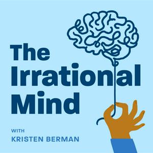 Escucha The Irrational Mind | With Kristen Berman en la aplicación