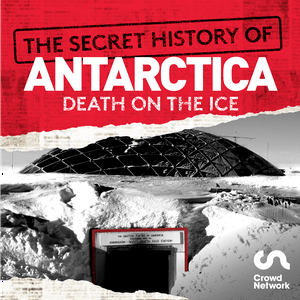 Escucha The Secret History of Antarctica: Death on the Ice en la aplicación