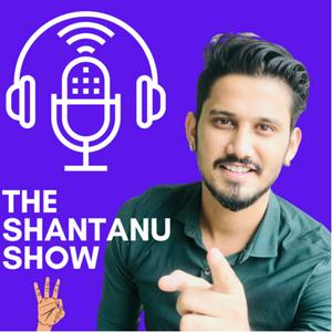 THE SHANTANU SHOW