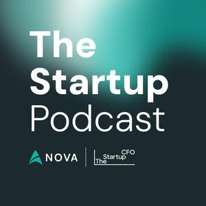 The Startup Podcast by Nova and The Startup CFO