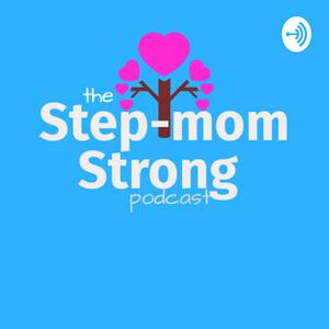 Escucha The Step-mom Strong Podcast en la aplicación