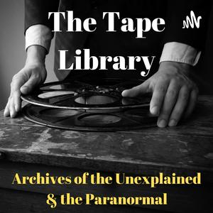 Escucha The Tape Library - Archive of the Paranormal & the Unexplained en la aplicación