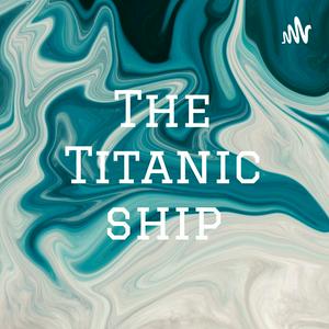 The Titanic ship