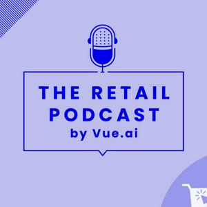 Escucha The Retail Podcast by Vue.ai en la aplicación