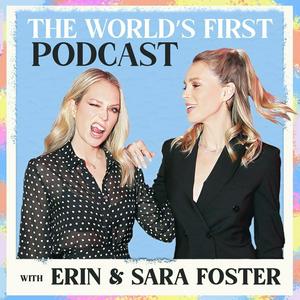 Escucha The World's First Podcast with Erin & Sara Foster en la aplicación