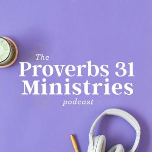 Escucha The Proverbs 31 Ministries Podcast en la aplicación