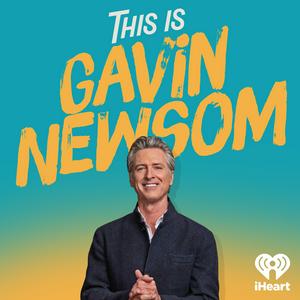 Escucha This is Gavin Newsom en la aplicación