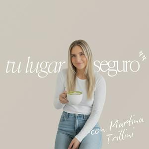 Tu Lugar Seguro con Martina Trillini