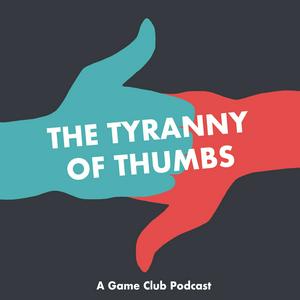 Escucha The Tyranny of Thumbs en la aplicación