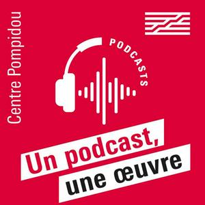 Escucha Un podcast, une œuvre en la aplicación