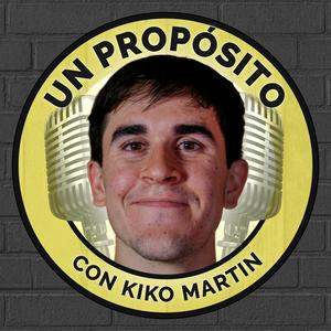 Un Propósito con Kiko Martin
