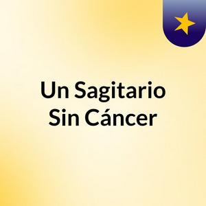Escucha Un Sagitario Sin Cáncer en la aplicación