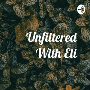 Unfiltered With Eli