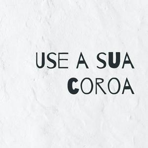 Use a sua coroa