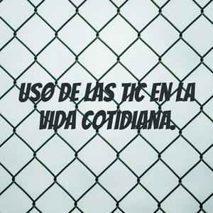 Uso de las TIC en la vida cotidiana. | Escuchar podcast