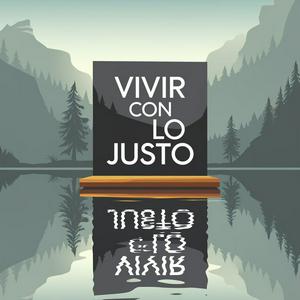 Vivir con lo Justo - Minimalismo