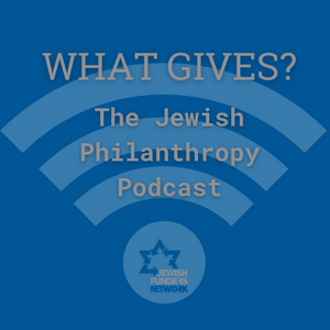 Escucha What Gives? The Jewish Philanthropy Podcast en la aplicación