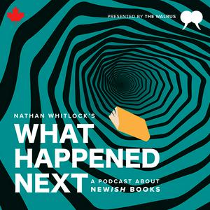 What Happened Next: a podcast about newish books