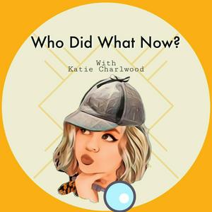 Escucha Who Did What Now en la aplicación