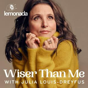 Escucha Wiser Than Me with Julia Louis-Dreyfus en la aplicación