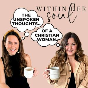 Escucha Within Her Soul: The Unspoken Thoughts Of A Christian Woman en la aplicación