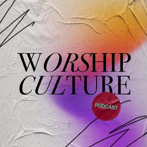 Worship Culture Podcast