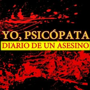 Escucha Yo, psicópata. Diario de un Asesino. en la aplicación