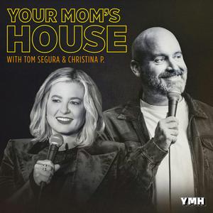 Escucha Your Mom's House with Christina P. and Tom Segura en la aplicación